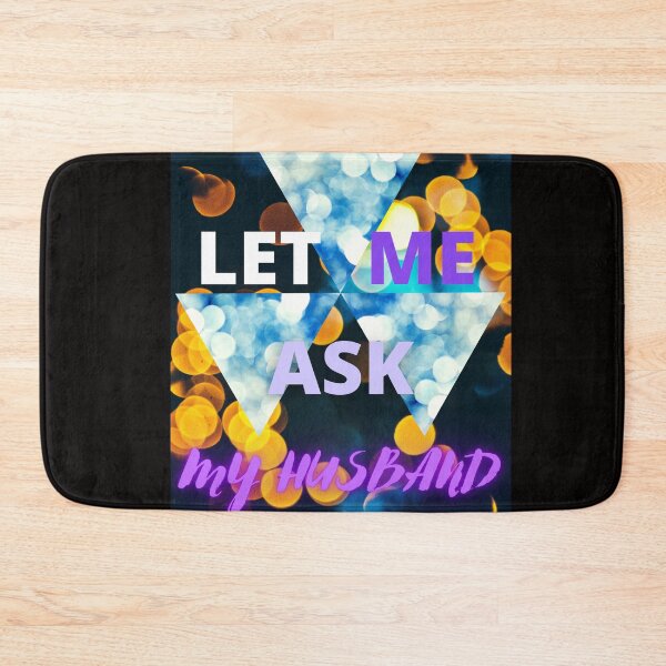 Item preview, LET ME ASK MY HUSBAND FUNNY GIFTS FOR WIFE designed and sold by Filmharmony.