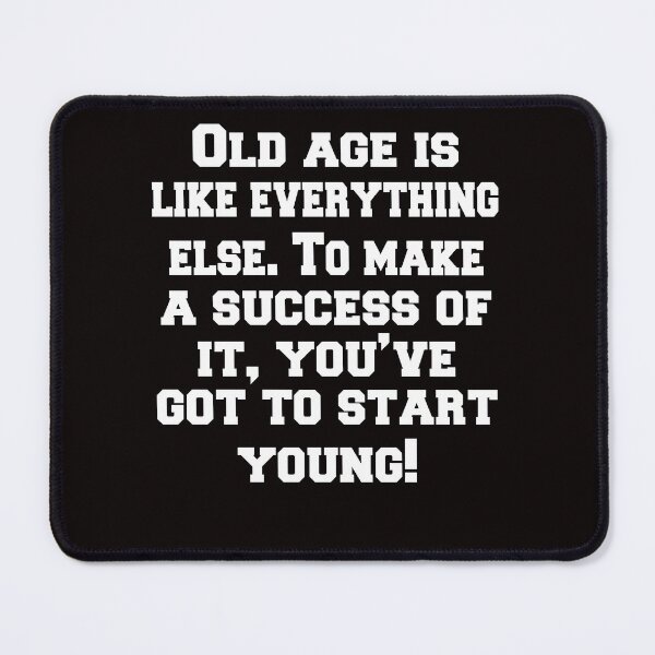 Item preview, Senior Citizen Funny Humor Old Age Is Like Everything Else designed and sold by fantasticdesign.