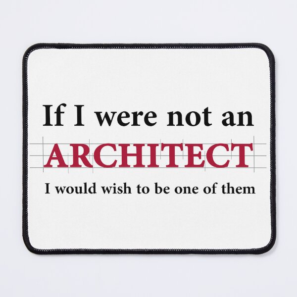 Item preview, If I were not an architect, I would wish to be one of them. designed and sold by Jaleelah.