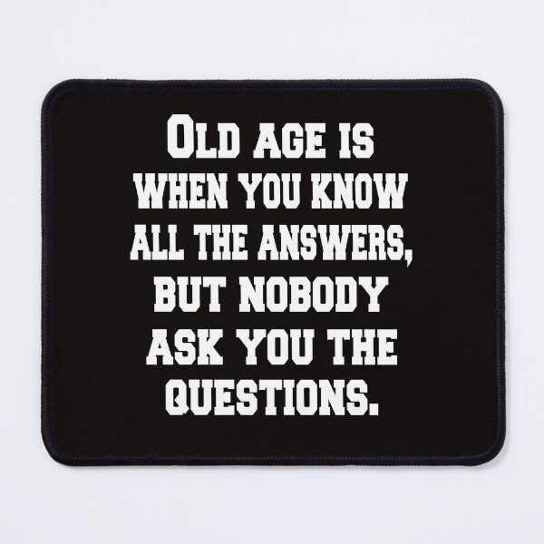 Item preview, Senior Citizen Funny Humor Old Age Is When You Know All The Answers designed and sold by fantasticdesign.