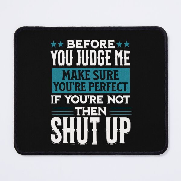 Item preview, Before you Judge me Make Sure you're Perfect designed and sold by RishJal.
