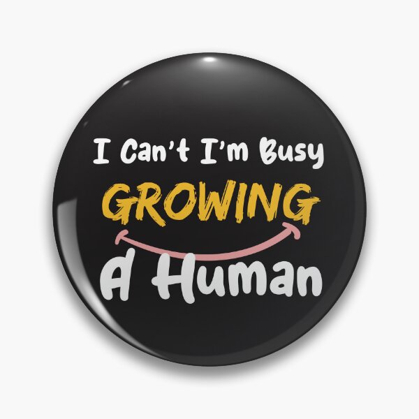 Item preview, pregnancy funny saying, i can't im busy growing a human designed and sold by TownDesigns.