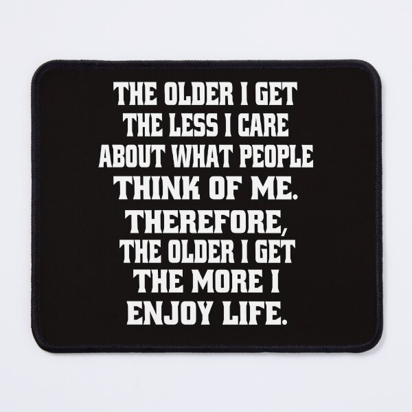 Item preview, Senior Citizen Funny Humor The Older I Get The Less I Care About What People Think Of Me. designed and sold by fantasticdesign.