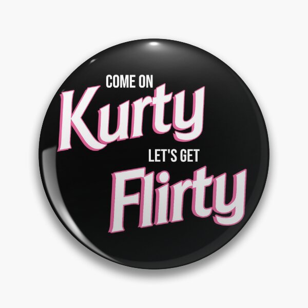 Item preview, Come on Kurty lets get Flirty designed and sold by Nachturne.
