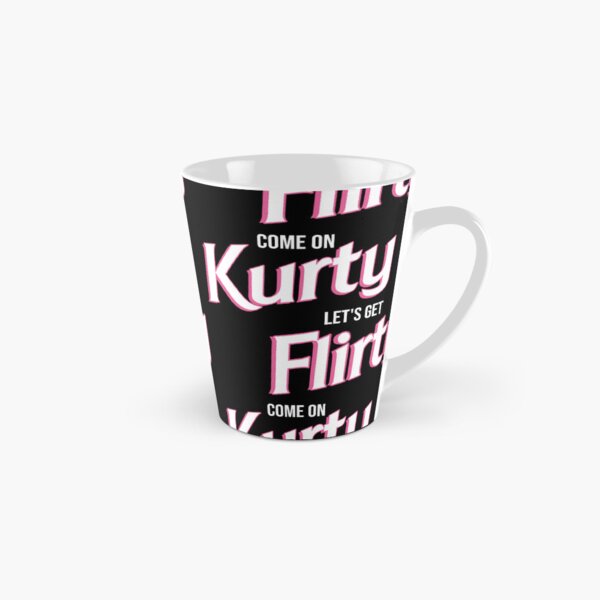 Come on Kurty lets get Flirty Tall Mug