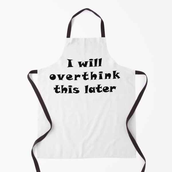Item preview, I will overthink this later designed and sold by EmeraldeaArt.