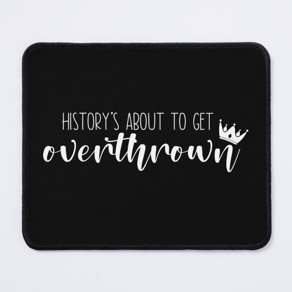 Item preview, History's About To Get Overthrown designed and sold by FairyNerdy.