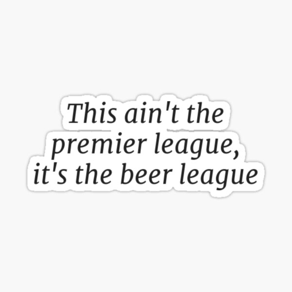 "Adult Sports League Beer League" Sticker for Sale by flyasakite Redbubble