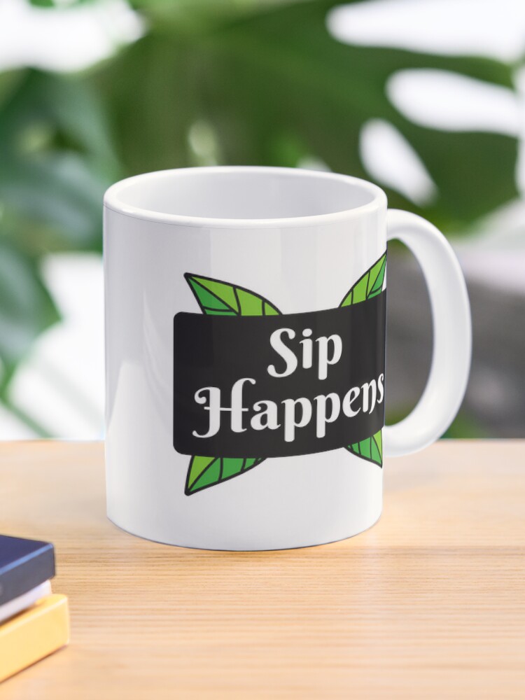 Sip Happens Funny Quote For Mugs Spill The Tea Coffee Mug For Sale By Dramaticamiie Redbubble 5402