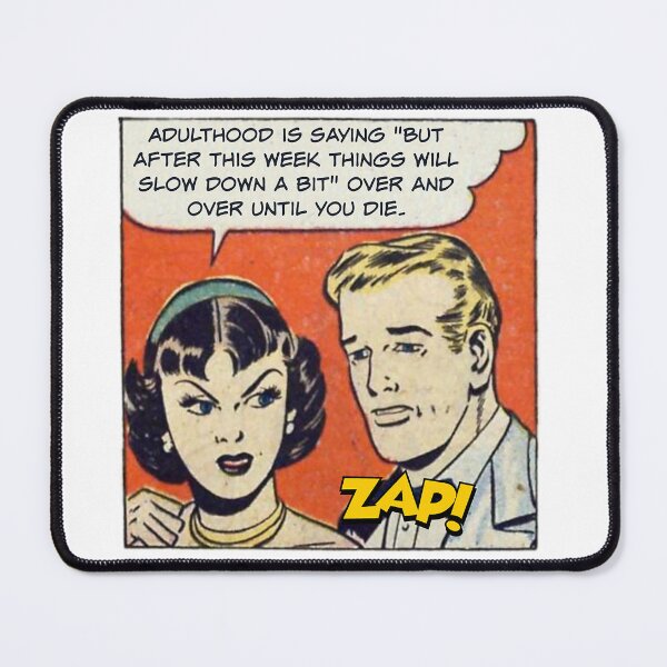Item preview, Adulthood is Saying "But After This Week Things Will Slow Down A Bit" Over and Over! - Office Humor designed and sold by SSustainable.
