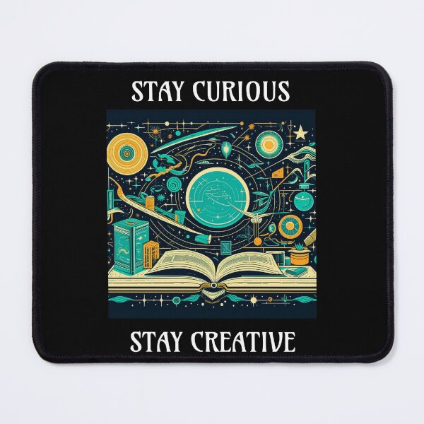 Item preview, Stay Curious, Stay Creative - Embrace Your Inner Explorer designed and sold by SpEnMaDesigns.