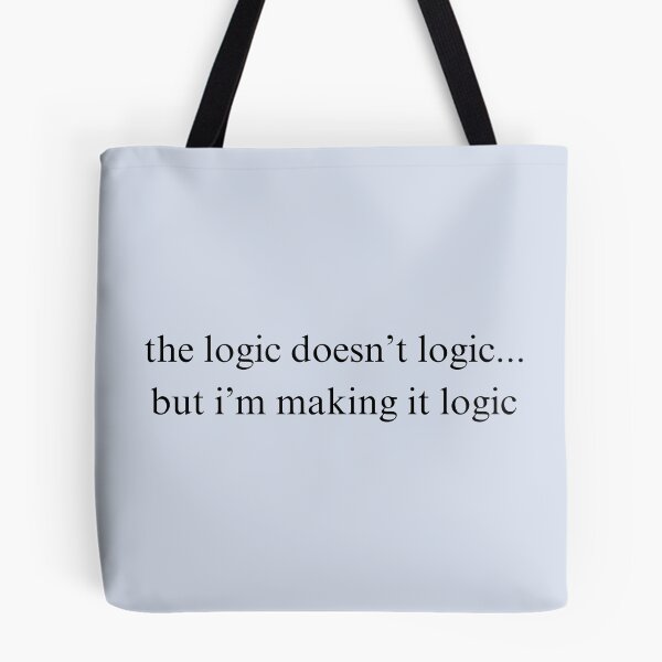 Item preview, The Logic Doesn't Logic designed and sold by Cursed-Quotes.