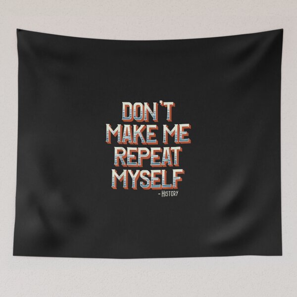 Item preview, Don't Make Me Repeat Myself History Teacher Social Studies  designed and sold by VirginiaJPaull.