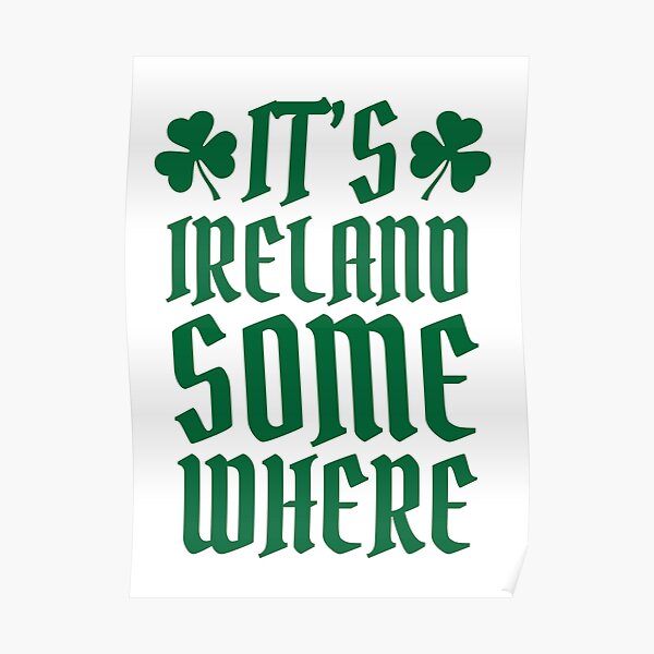 It S Ireland Somewhere Poster By Kjanedesigns Redbubble