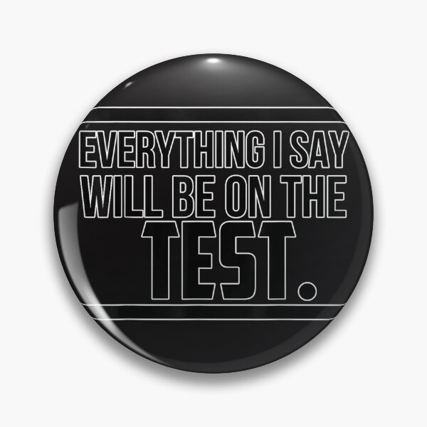 Item preview, Everything I Say Will Be On The Test Testing Teacher Shirt designed and sold by NathanMHollie.