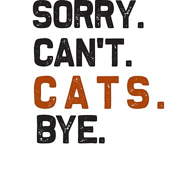 Sticker for Sale avec l'œuvre « Désolé, les chats ne peuvent pas être au  revoir, Funny Quote Fan cats » de l'artiste RimeStore