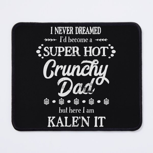 Item preview, Crunchy Dad Kale'n It Pun designed and sold by pbhnnmdekip26.