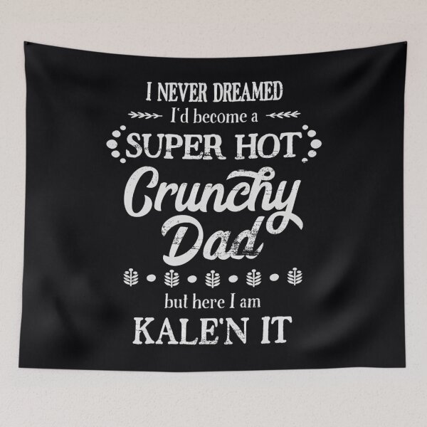 Item preview, Crunchy Dad Kale'n It Pun  	 designed and sold by pbhnnmdekip26.