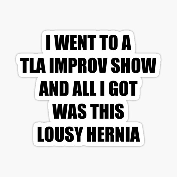 Item preview, TLA Hernia designed and sold by TLAImprov.