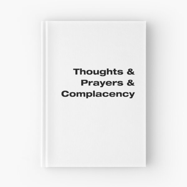 Item preview, Thoughts & Prayers & Complacency Political Policy Change  designed and sold by roadworkplay.