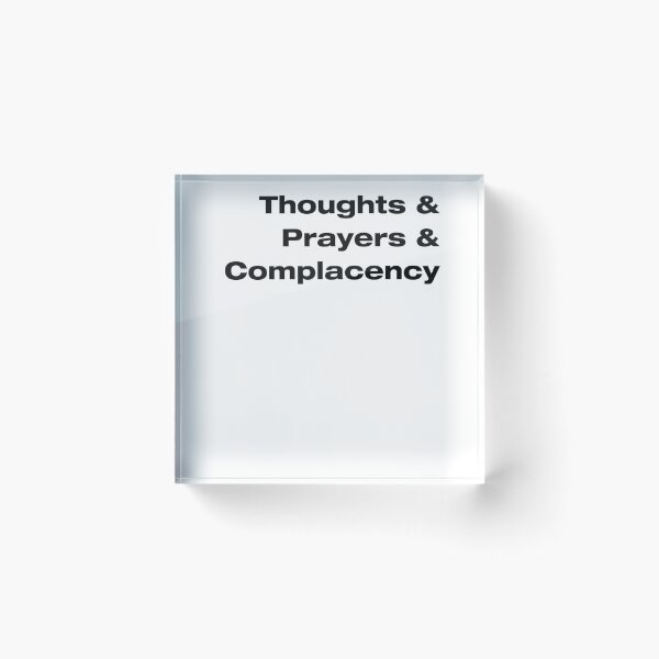 Item preview, Thoughts & Prayers & Complacency Political Policy Change  designed and sold by roadworkplay.