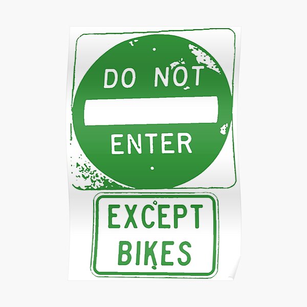 Do Not Enter Except Bikes Poster