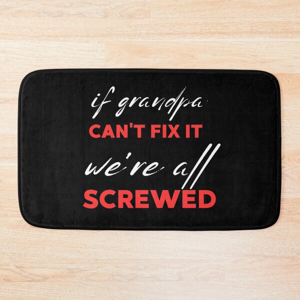 Item preview, If Grandpa Can't Fix It We Are All Screwed designed and sold by FridPix.