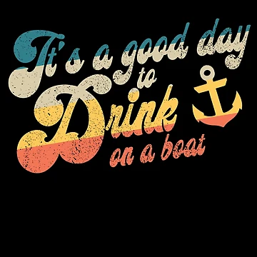 Vorschaubild zum Design It's A Good Day To Drink On A Boat Gear von DynamicDesign
