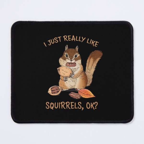 Item preview, I Just Really Like Squirrels Ok Funny Squirrel Lover designed and sold by DavidSmith86.