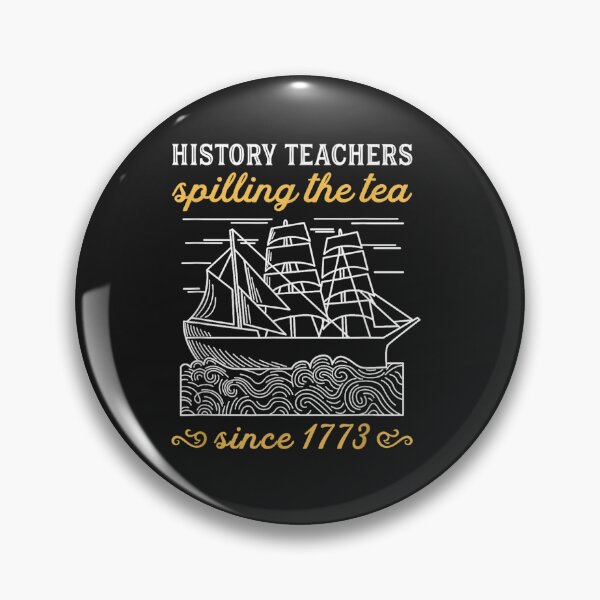 Item preview, History Teacher Funny Saying  Spilling Tea Since 1773 Teach  designed and sold by ThomasPRodrigu.
