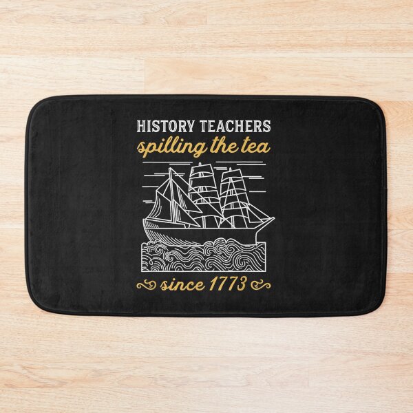 Item preview, History Teacher Funny Saying  Spilling Tea Since 1773 Teach  designed and sold by ThomasPRodrigu.