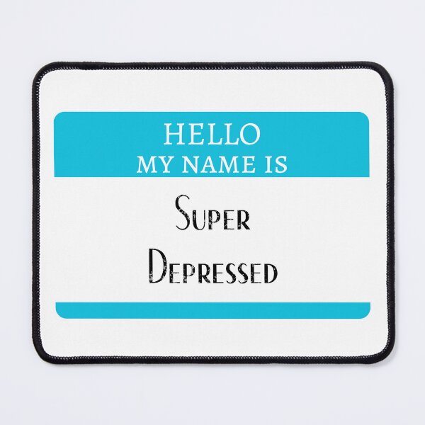 Item preview, Hello... Super Depressed designed and sold by doodleblatt.