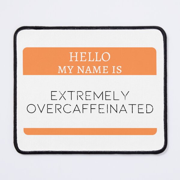 Item preview, Hello... Extremely Over-Caffeinated designed and sold by doodleblatt.