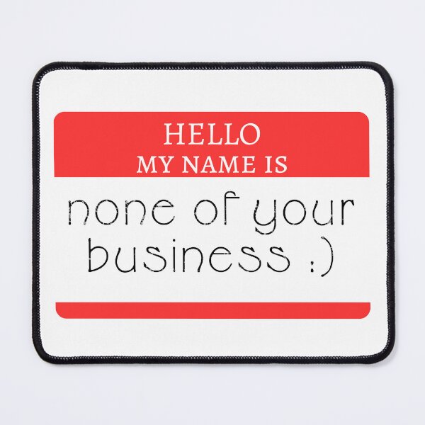 Item preview, Hello... None of Your Business designed and sold by doodleblatt.