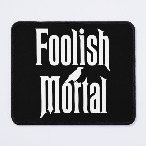 Item preview, Foolish Mortal designed and sold by mainstreetmerch.