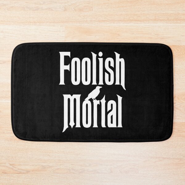 Item preview, Foolish Mortal designed and sold by mainstreetmerch.