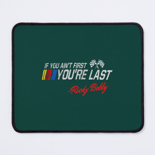 Item preview, Talladega Nights Ricky Bobby If You Ain_t First designed and sold by Niahupshaw.