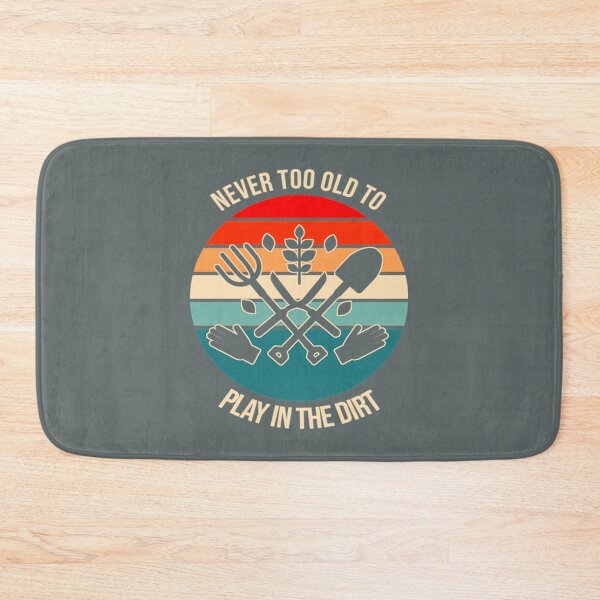 Item preview, Never Too Old To Play In The Dirt designed and sold by PeterBenoit.