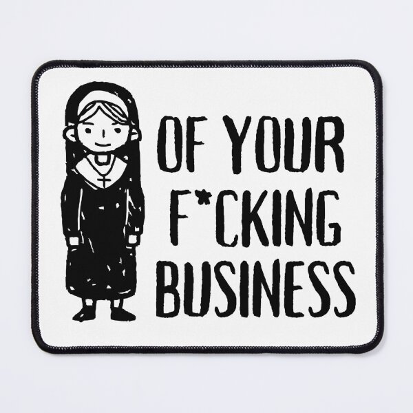 Item preview, Of Your F*cking Business designed and sold by Flexteeshirt.
