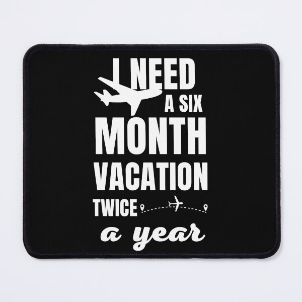 Item preview, I Need A Six Month Vacation Twice A Year designed and sold by FridPix.