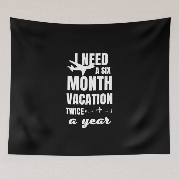 Item preview, I Need A Six Month Vacation Twice A Year designed and sold by FridPix.