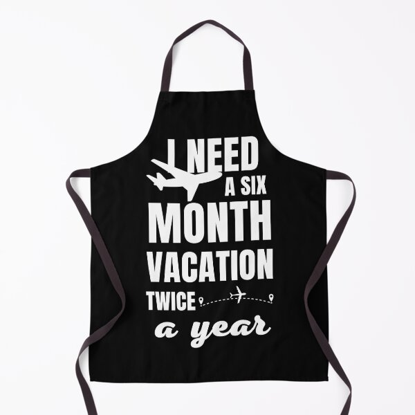 Item preview, I Need A Six Month Vacation Twice A Year designed and sold by FridPix.