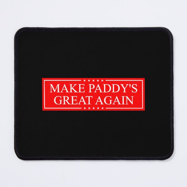 Item preview, Make Paddy_amp_x27_s Great Again designed and sold by KendalSchenk.