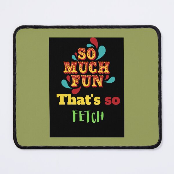 Item preview, That is so FETCH    designed and sold by duberfe.