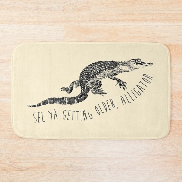 Item preview, See Ya Getting Older Alligator designed and sold by chillaxcats.