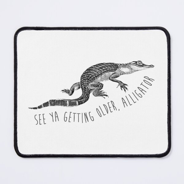 Item preview, See Ya Getting Older Alligator designed and sold by chillaxcats.