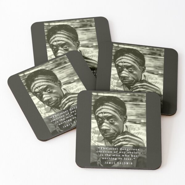 Item preview, James Baldwin quote: The most dangerous creation of any society is the man who has nothing to lose.  designed and sold by artbleed.