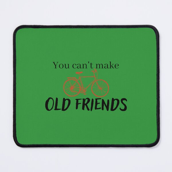 Item preview, You can_t make old friends bikes       designed and sold by acilwel.