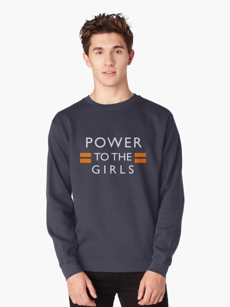 power to the girls sweatshirt