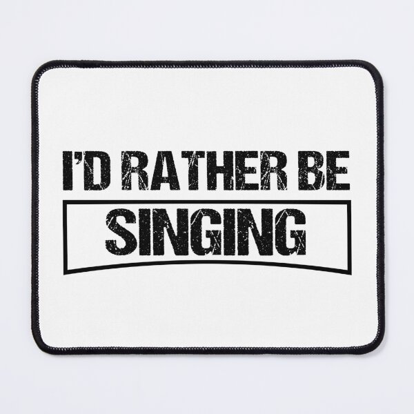Item preview, Copy of I’D Rather Be Singing designed and sold by beefrancky.